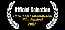 Official Selection ReelHeART International Film Festival 2007